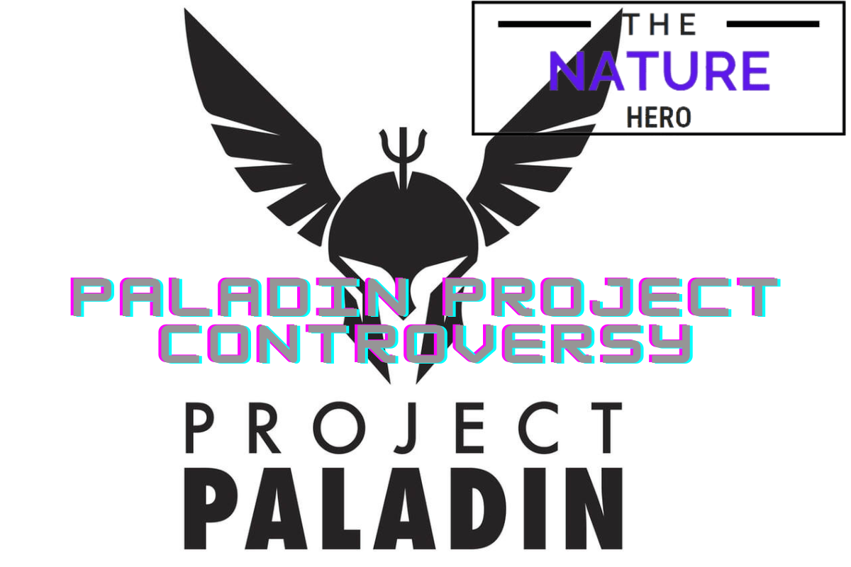 Paladin Project Uncovering Controversy The Nature Hero