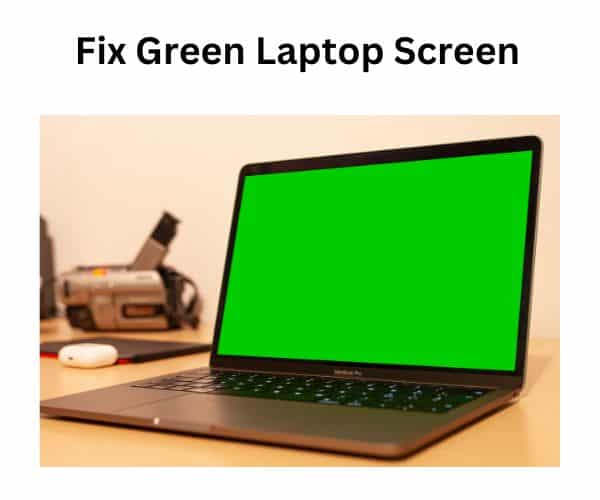 Laptop Screen Turned Green How To Fix The Nature Hero
