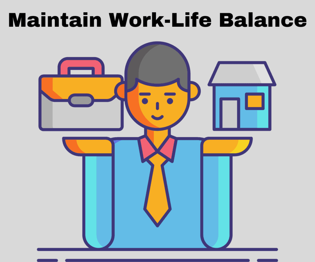 Maintain work life balance