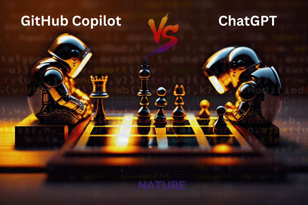 Github Copilot Vs Chatgpt Similarities And Differences The Nature Hero