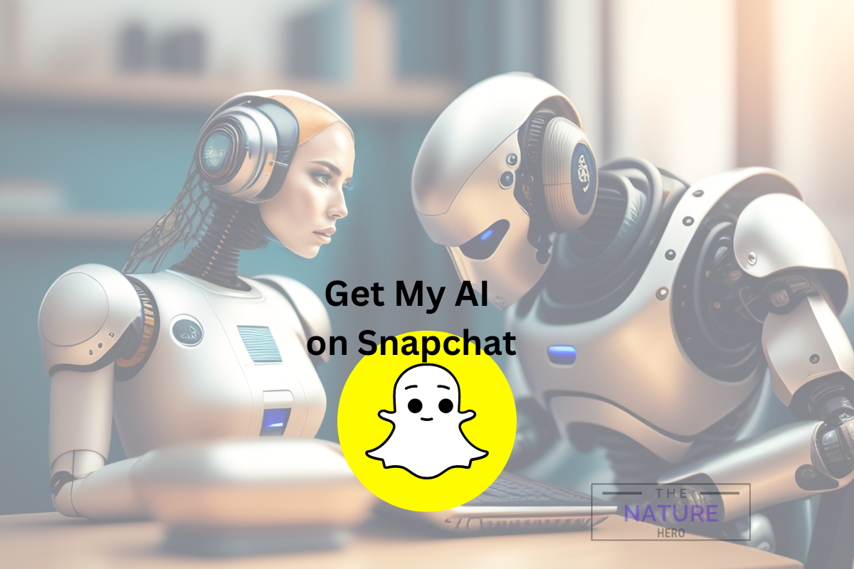 How Do You Get My AI On Snapchat The Nature Hero