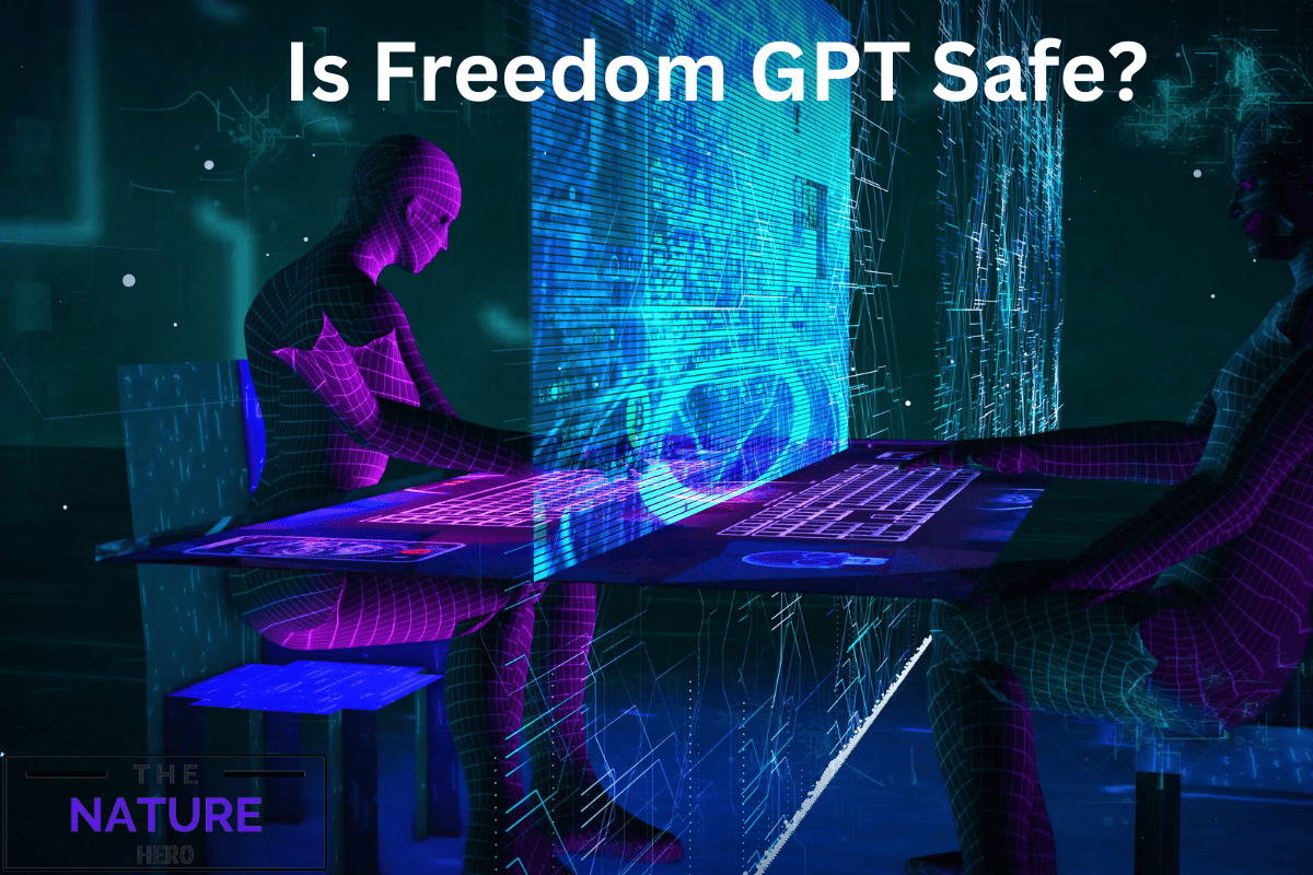 Is Freedom GPT Safe? Scam Or Real - The Nature Hero