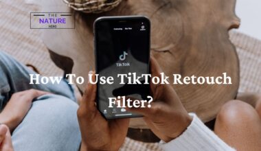 How To Use TikTok Retouch Filter?