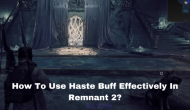 How To Use Haste Buff Effectively In Remnant 2
