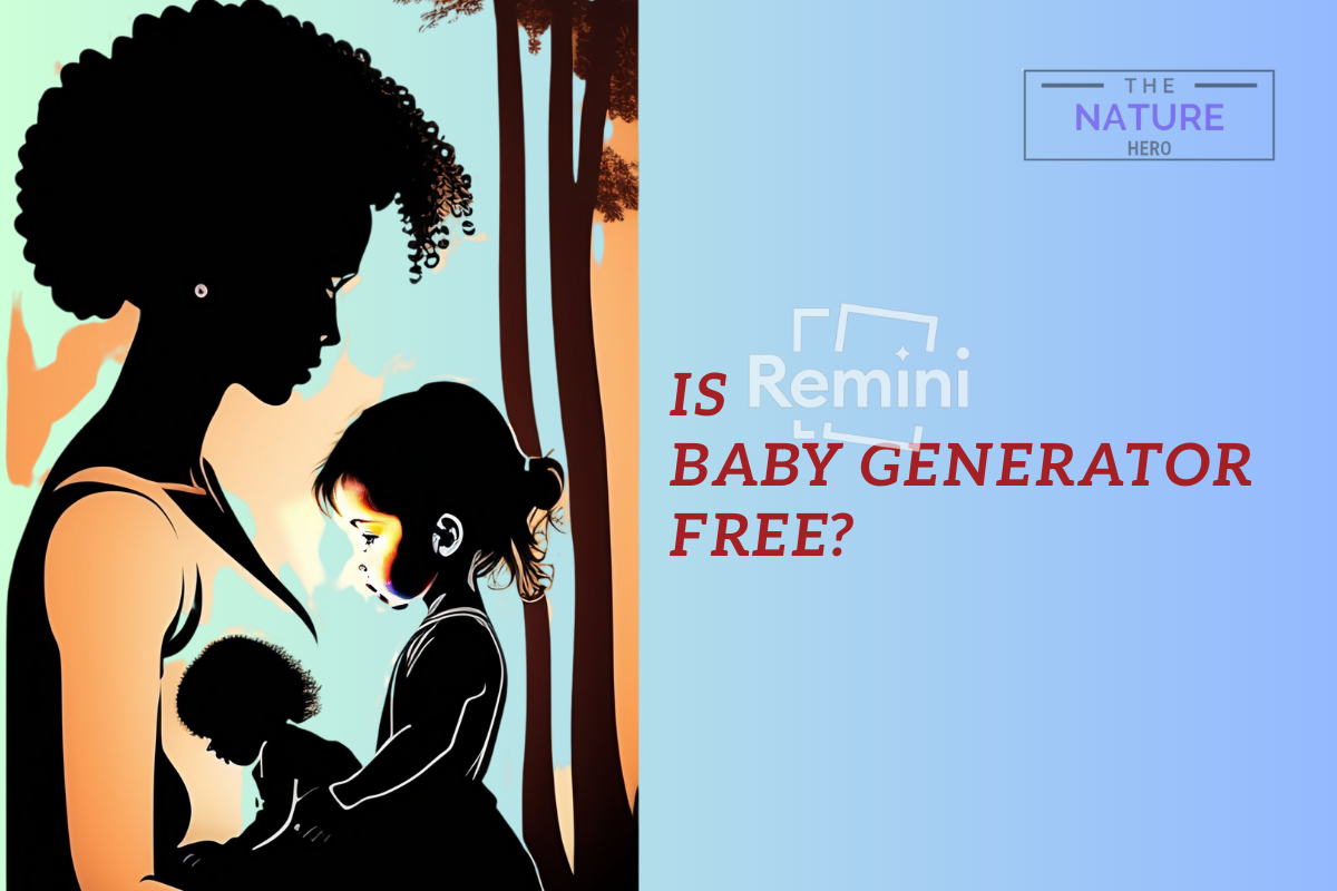 Is Remini Baby Generator Free? - The Nature Hero