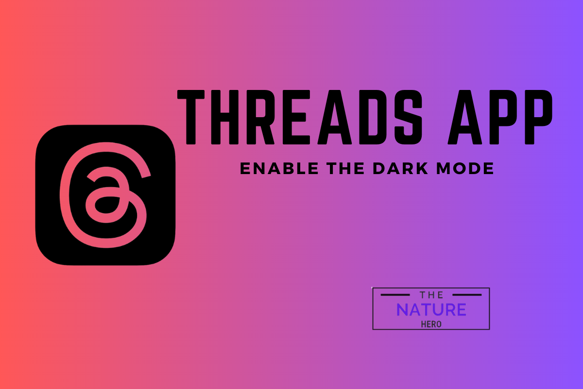 How To Enable Dark Mode In Threads App? - The Nature Hero