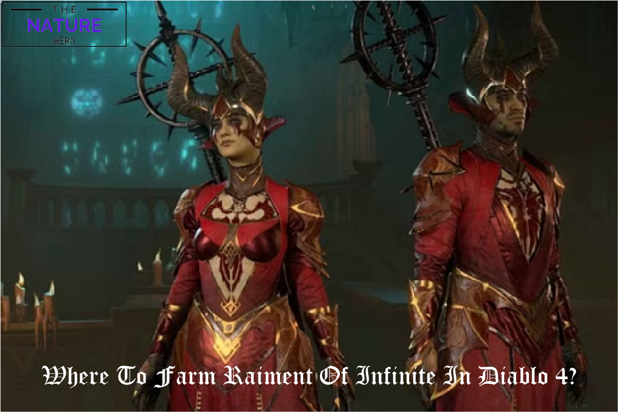 Where To Farm Raiment Of The Infinite In Diablo 4 The Nature Hero   Sorcfimage 