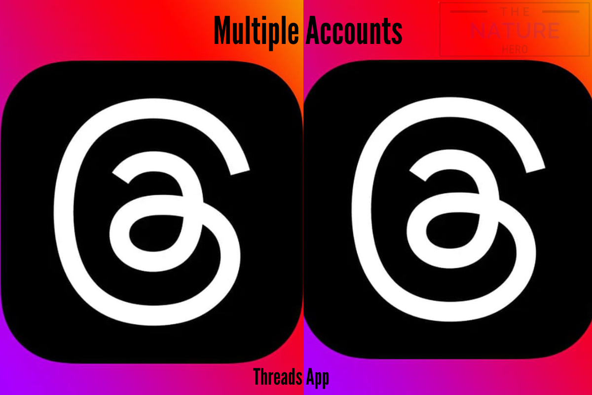 how-to-create-multiple-accounts-in-threads-app-the-nature-hero