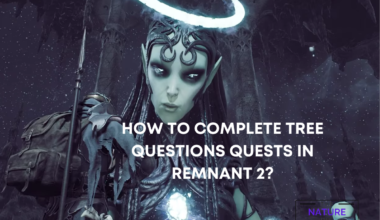 How To Complete Tree Questions Quests In Remnant 2