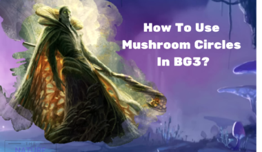 How To Use Mushroom Circles In BG3