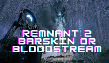 Remnant 2 Barkskin or Bloodstream