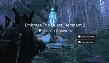 Remnant 2 barkskin answers