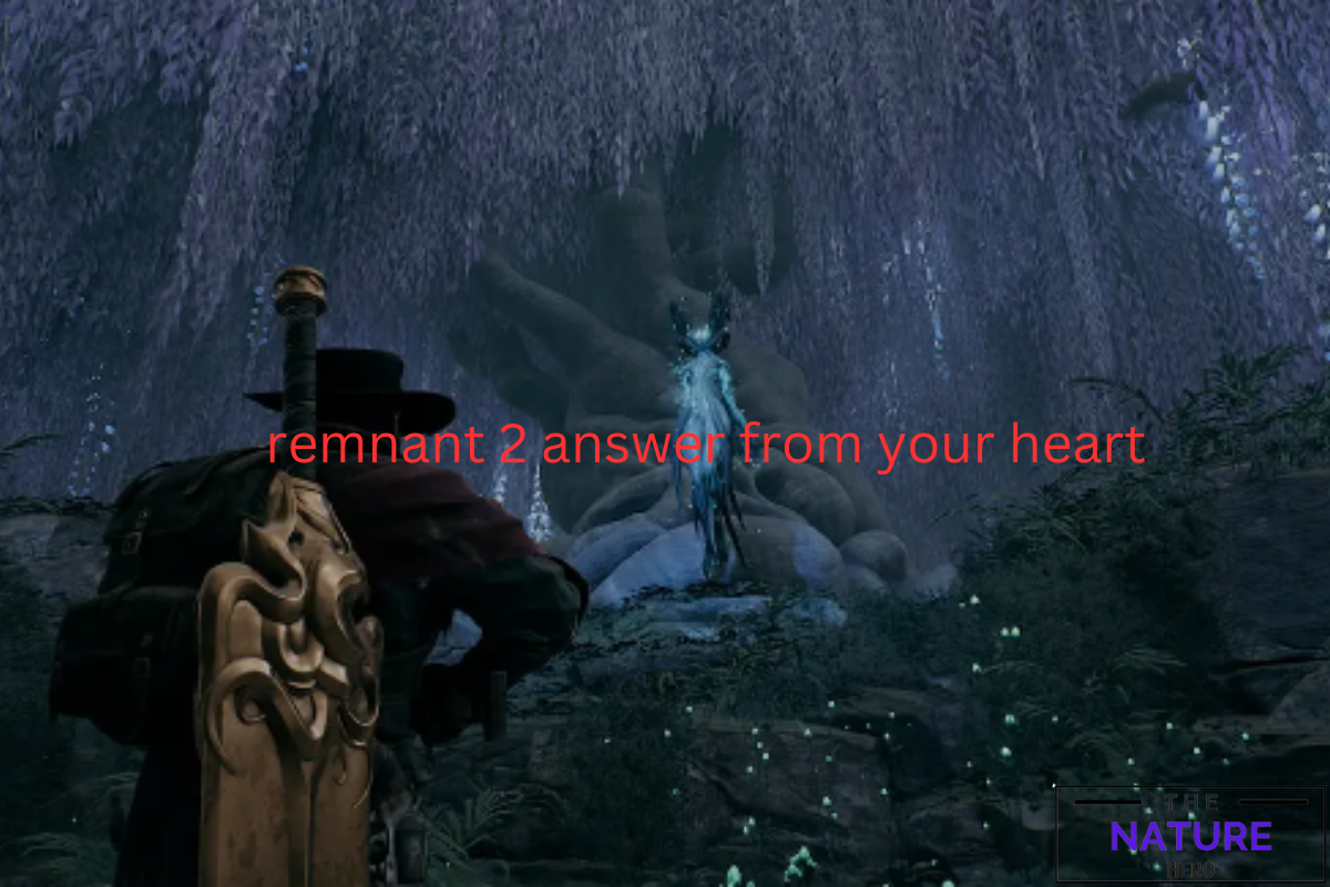 Explore The Answer From Your Heart Quest In Remnant 2 - The Nature Hero