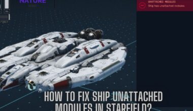 How To Fix Ship Unattached Modules In Starfield