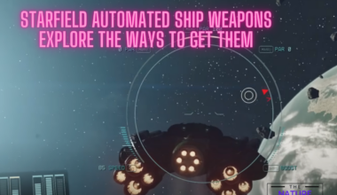 Starfield Automated Ship Weapons Explore The Ways To Get Them