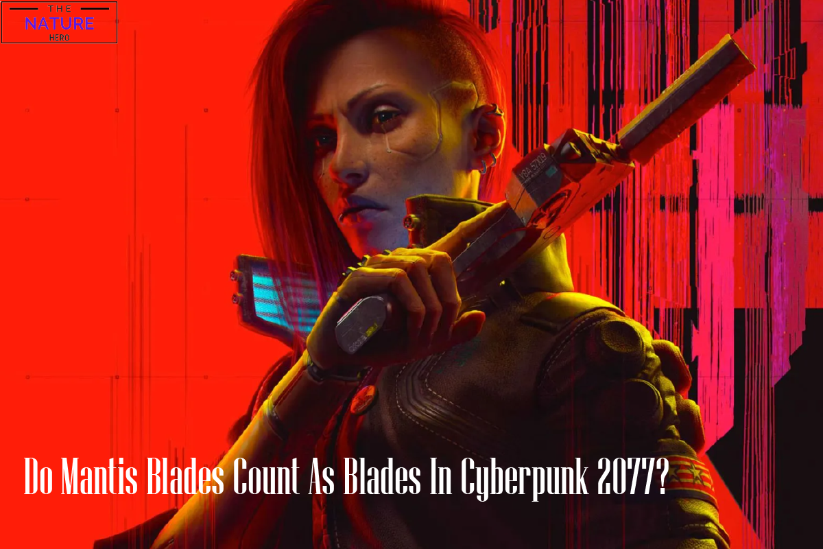 do-mantis-blades-count-as-blades-in-cyberpunk-2077-the-nature-hero