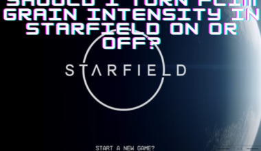 starfield film grain on or off