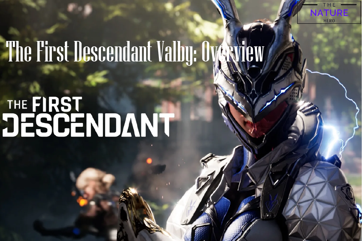 Valby In The First Descendant: Overview And Analysis - The Nature Hero