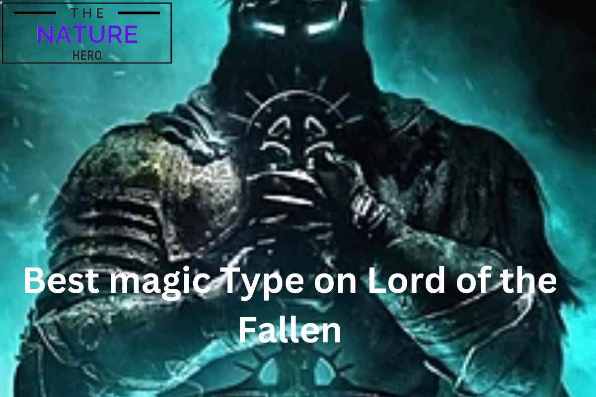 Find Your Best Magic Type In Lords Of The Fallen - The Nature Hero