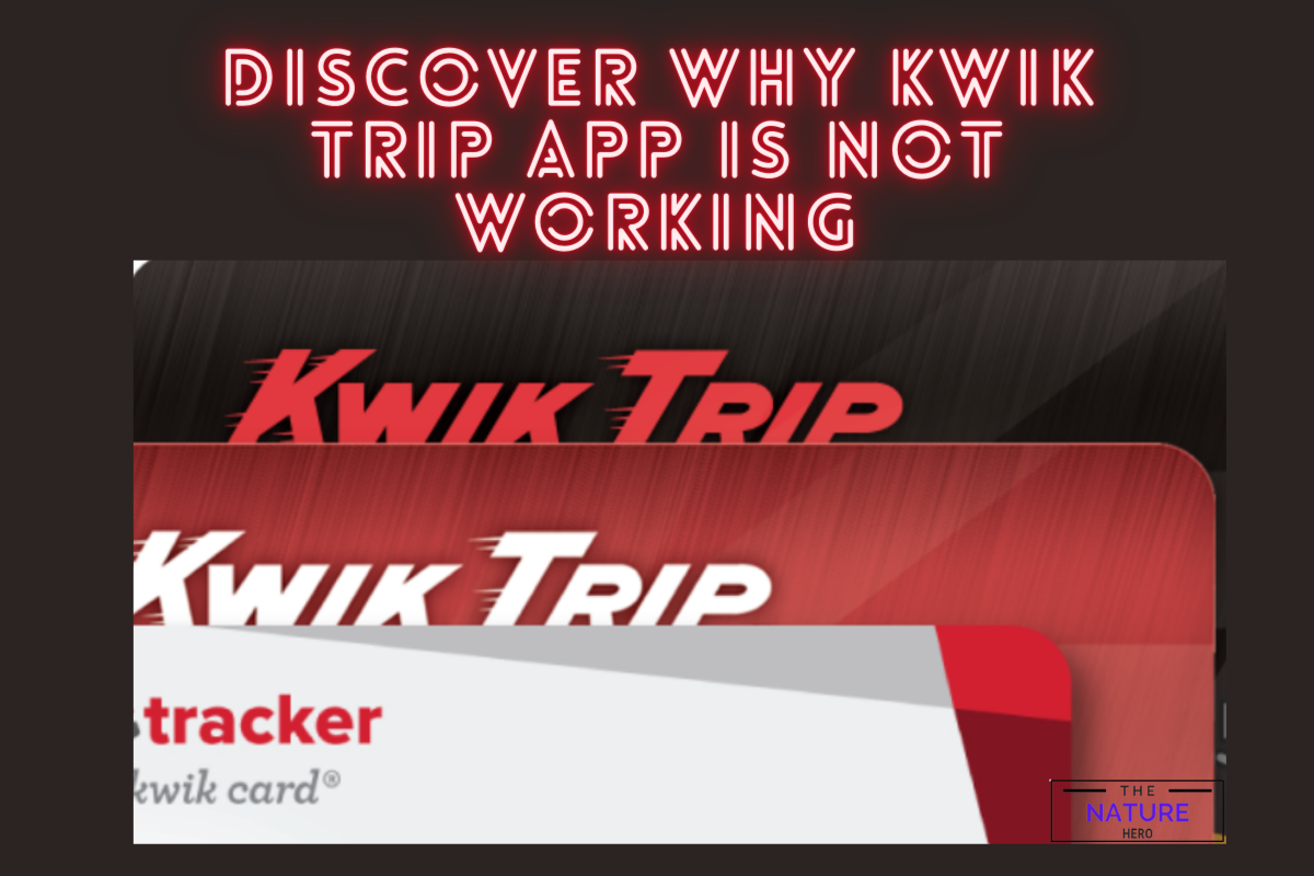 Discover Why Kwik Trip App Is Not Working The Nature Hero 5075