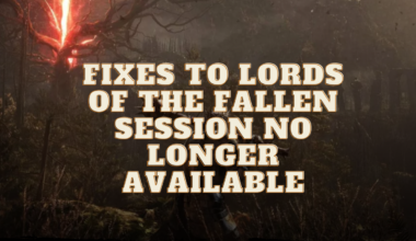 lords of the fallen session no longer available