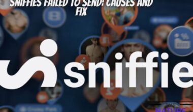 Sniffies Failed To Send Causes and Fix