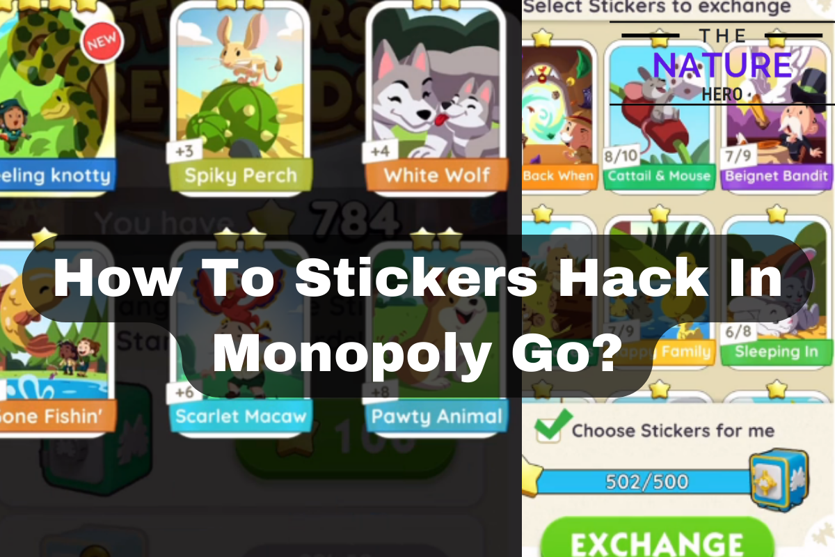 Stickers Hack In Monopoly Go How To Perform It The Nature Hero stickers-hack-in-monopoly-go-how-to-perform-it-the-nature-hero