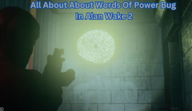 All About About Words Of Power Bug In Alan Wake 2