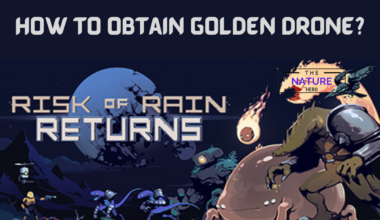 How To Obtain Golden Drone In Risk Of Rain Returns