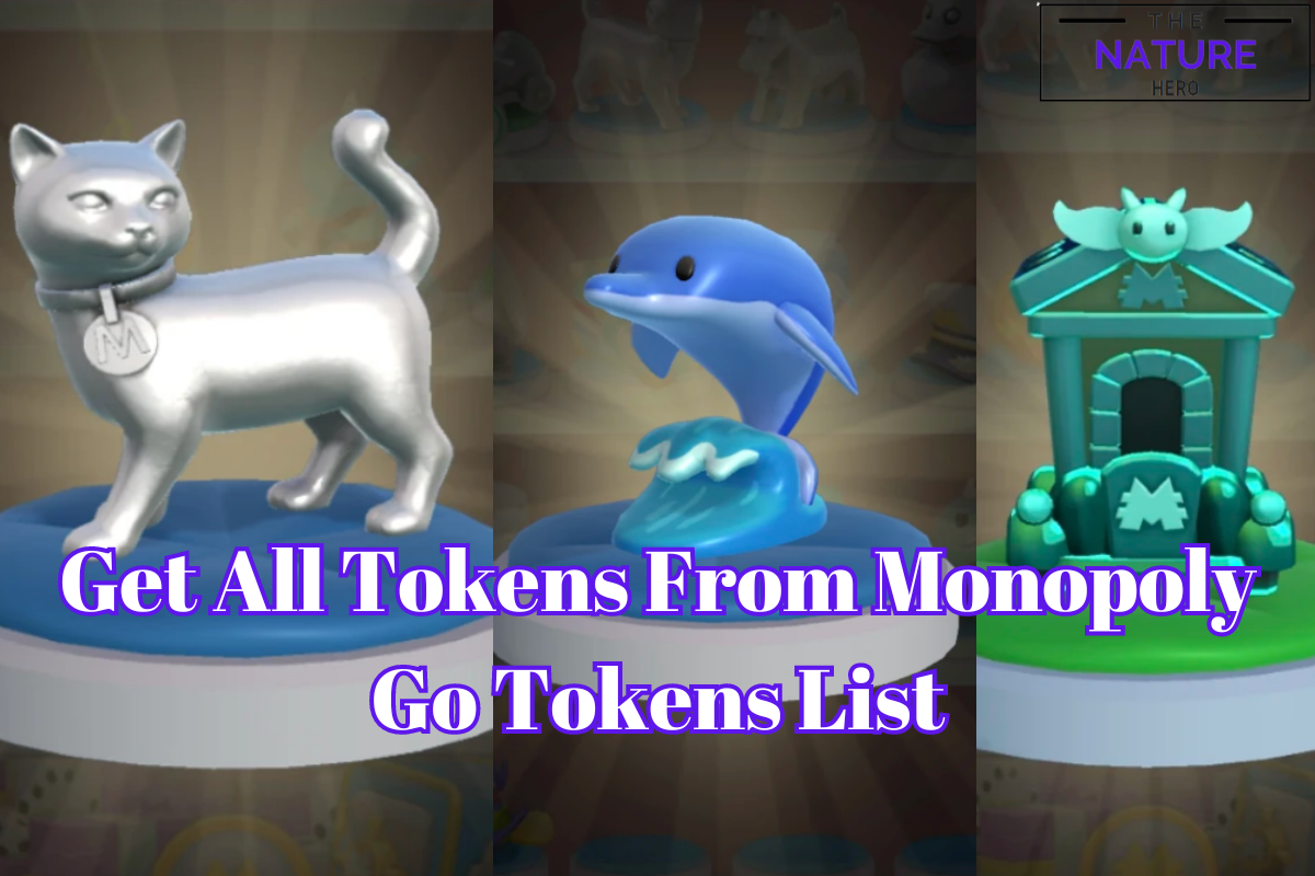 Get All Tokens From List In Monopoly Go A Complete Guide The Nature Hero