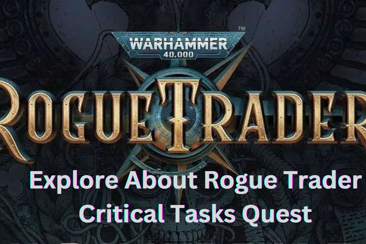 Explore About Rogue Trader Critical Tasks Quest - The Nature Hero