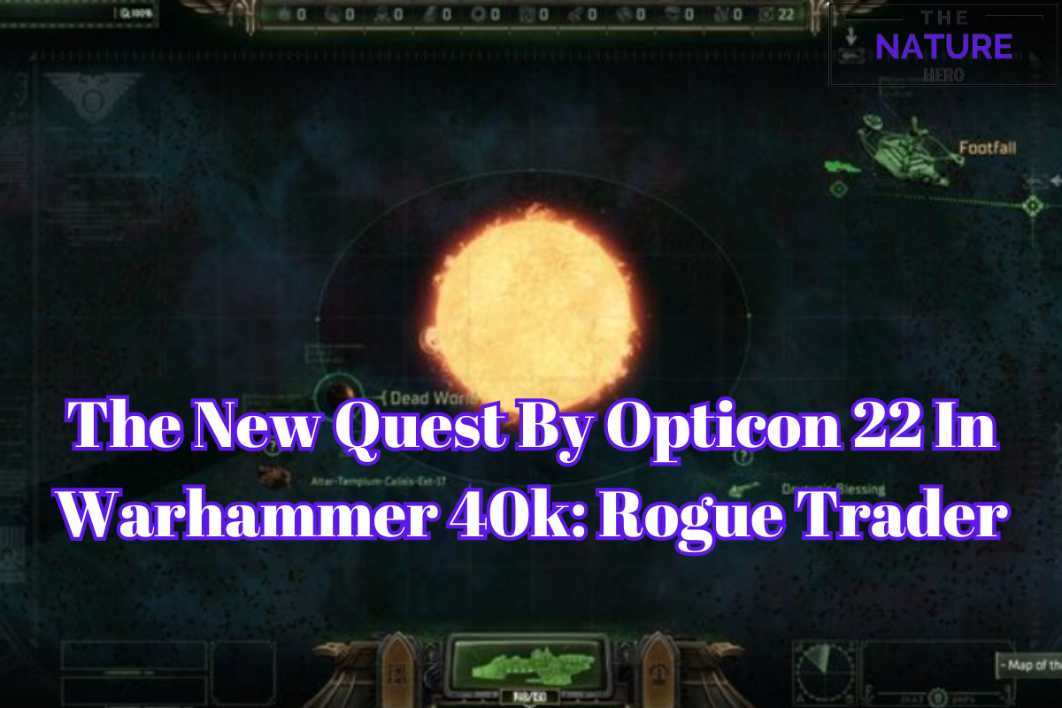 The New Quest By Opticon 22 In Warhammer 40k: Rogue Trader - The Nature 