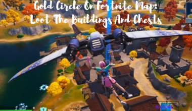 Gold Circle On Fortnite Map Loot The Buildings And Chests