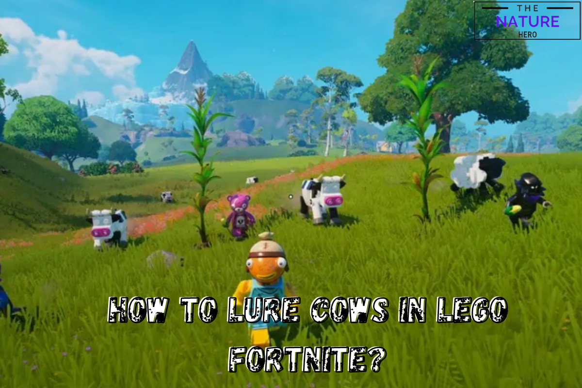 How To Lure Cows In Different Ways In Lego Fortnite? - The Nature Hero