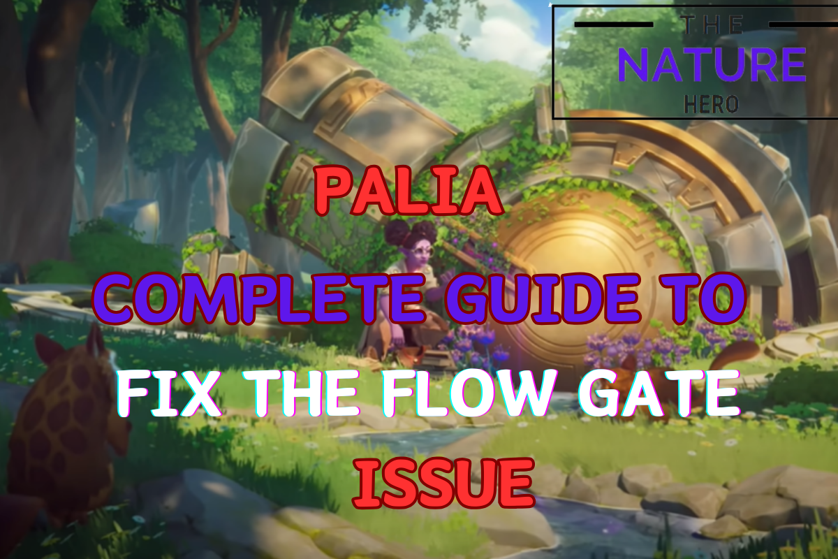 Complete Guide To Fix The Flow Gate In Palia - The Nature Hero