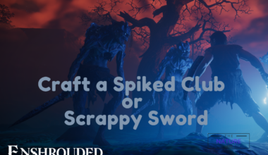 Craft a Spiked Club or Scrappy Sword Enshrouded