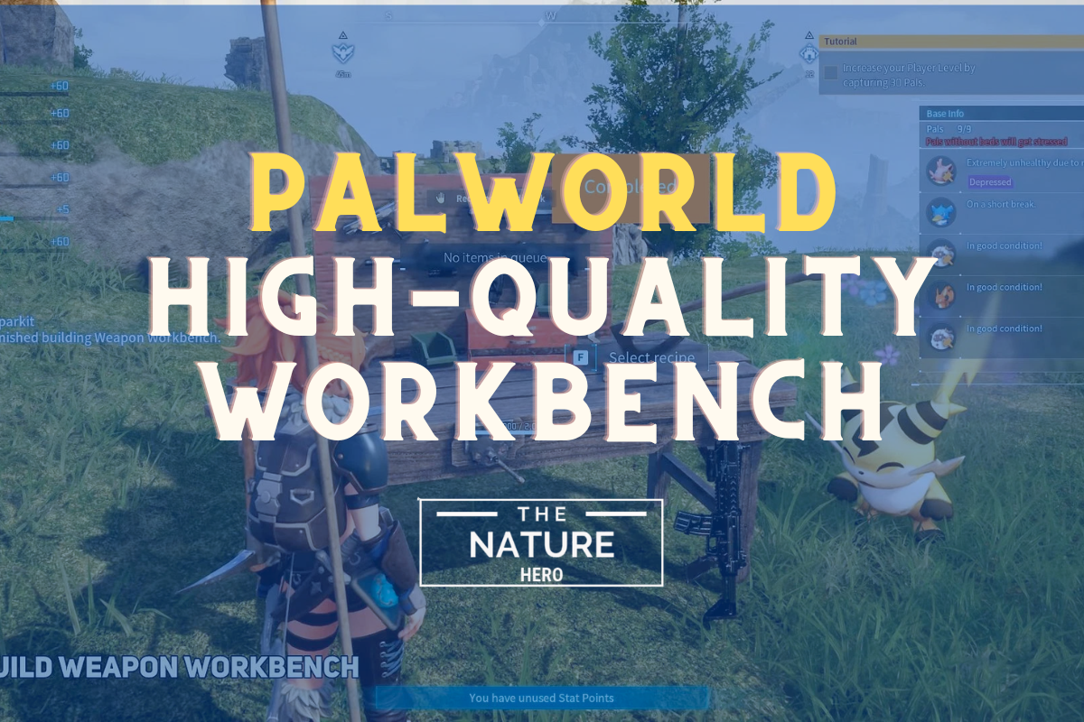 Palworld High-quality Workbench Guide - The Nature Hero