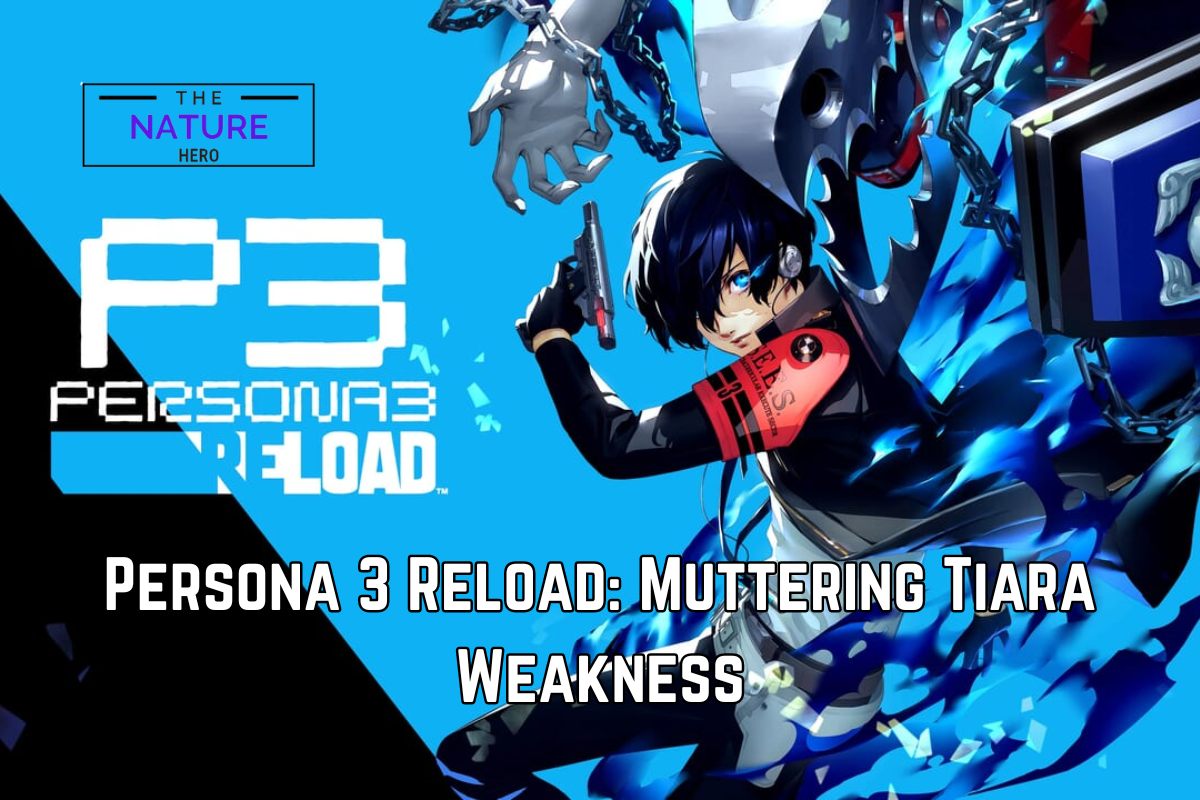 Persona 3 Reload: Muttering Tiara Weakness - The Nature Hero