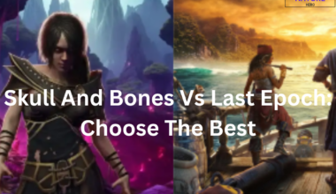 Skull And Bones Vs Last Epoch Choose The Best