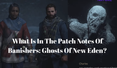 What Is In The Patch Notes Of Banishers Ghosts Of New Eden
