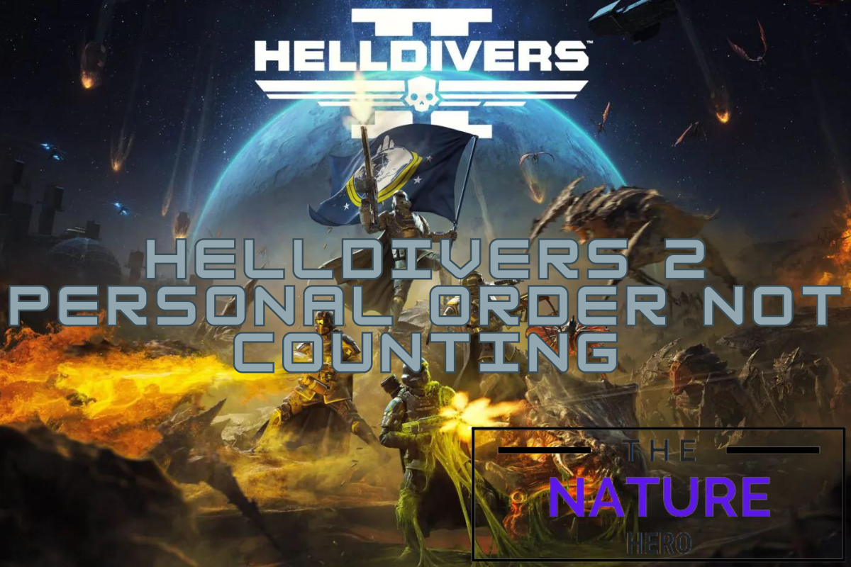 Helldivers 2 Personal Order Not Counting? Try These Fixes - The Nature Hero